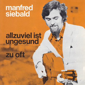 Manfred Siebald - Allzuviel ist ungesund