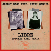 Jeremy Bass - Libre (feat. Heydi Garcia) (Special Afro Remix)