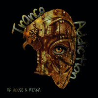 Dr House & AISKA - Trance Addiction
