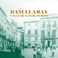 Dani Llamas - Calle de San Francisco