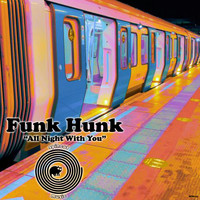 Funk Hunk - All Night With You
