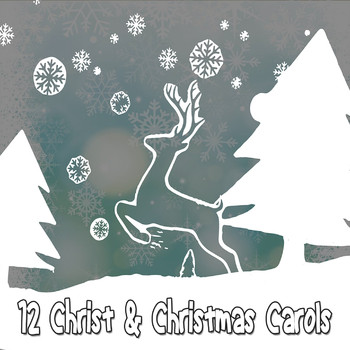 Christmas - 12 Christ & Christmas Carols