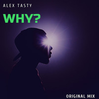 Alex Tasty - Why?