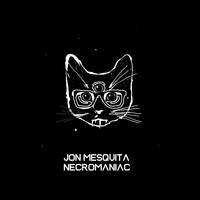 Jon Mesquita - Necromaniac