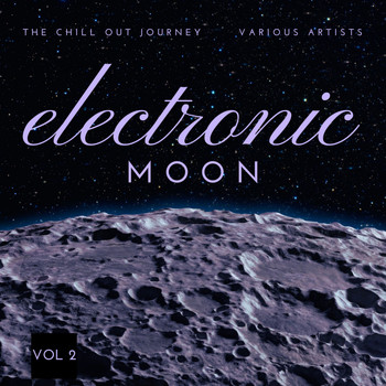 Various Artists - Electronic Moon (The Chill Out Journey), Vol. 2