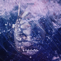 Eguana - Water of Life (Remixes)