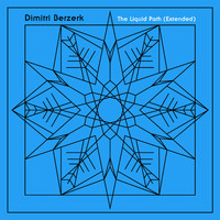 Dimitri Berzerk - The Liquid Path Extended