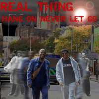 The Real Thing - Hang on Never Let Go - Single