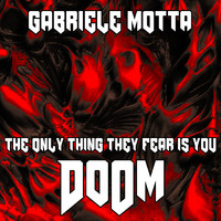 Gabriele Motta - The Only Thing They Fear Is You (From "Doom")