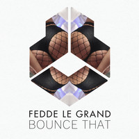 Fedde Le Grand - Bounce That
