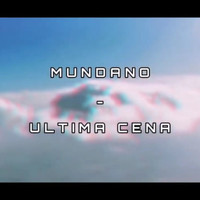 Mundano - Última Cena
