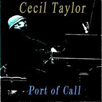 Cecil Taylor - Port of Call