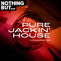 Various Artists - Nothing But... Pure Jackin' House, Vol. 06 (Explicit)
