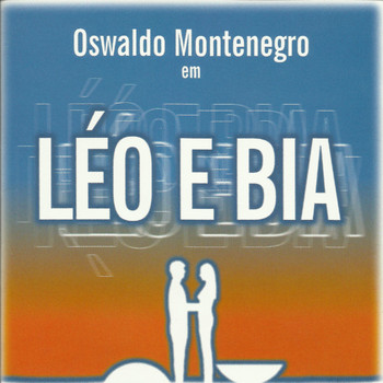 Oswaldo Montenegro - Leo E Bia