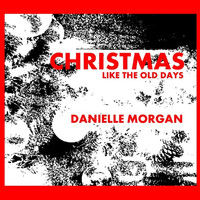 Danielle Morgan - Christmas Like the Old Days
