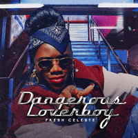 Fresh Celeste - Dangerous Loverboy (Explicit)
