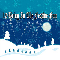 Christmas - 10 Bring In The Festive Fun
