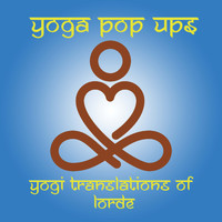 Yoga Pop Ups - Yogi Translations of Lorde