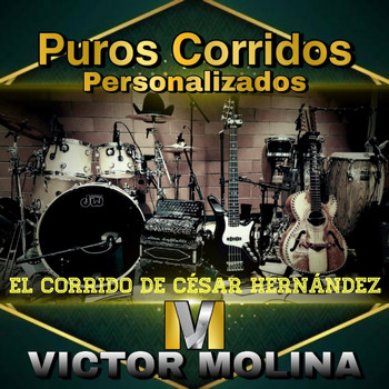 Víctor Molina - El corrido De César Hernández