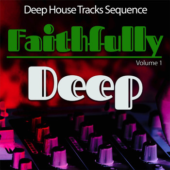 Various Artists - Faithfully Deep, Vol. 1 - Deep House Sequence