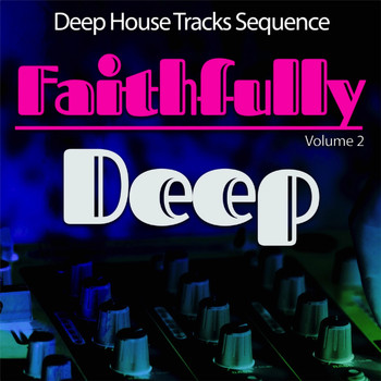 Various Artists - Faithfully Deep, Vol. 2 - Deep House Sequence