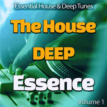 Various Artists - The House Deep Essence: 1 - Essential House & Deep Tunes