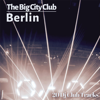 Various Artists - The Big City Club: Berlin - 20 Dj Club Mix