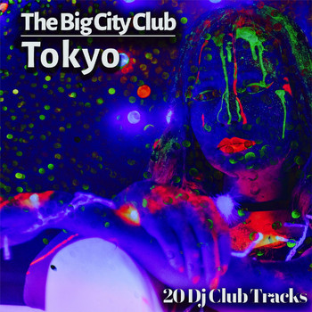 Various Artists - The Big City Club: Tokyo - 20 Dj Club Mix