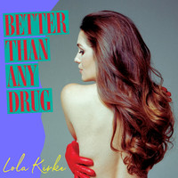 Lola Kirke - Better Than Any Drug