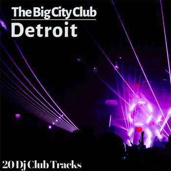 Various Artists - The Big City Club: Detroit - 20 Dj Club Mix