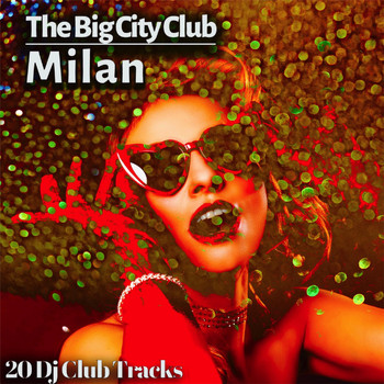 Various Artists - The Big City Club: Milan - 20 Dj Club Mix
