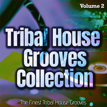 Various Artists - Tribal House Grooves Collection, Vol. 2 - the Finest Tribal House Grooves