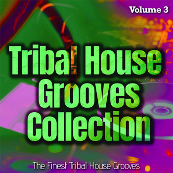 Various Artists - Tribal House Grooves Collection, Vol. 3 - the Finest Tribal House Grooves