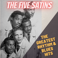 The Five Satins - The Greatest Rythm and Blues Hits
