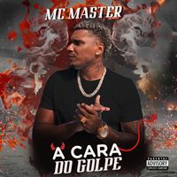 Mc Master - A Cara do Golpe (Explicit)