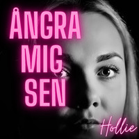 Hollie - Ångra mig sen