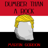 Martin Gordon - Dumber Than a Rock