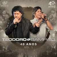 Teodoro & Sampaio - 40 Anos, Vol. 1