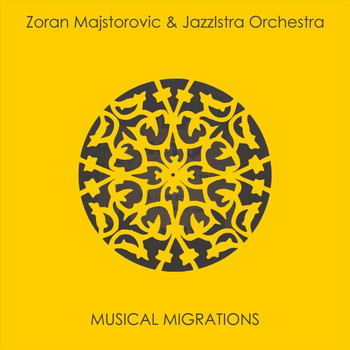 Zoran Majstorovic & Jazzistra Orchestra - Musical Migrations