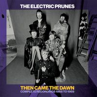 The Electric Prunes - Then Came The Dawn: Complete Recordings 1966-1969