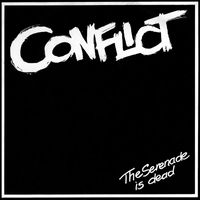 Conflict - The Serenade Is Dead (Explicit)
