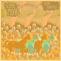 Slark Moan - Four Horses (Explicit)