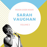 Sarah Vaughan - Moon Over Miami, Vol. 3