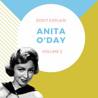 Anita O' Day - Don't Explain, Vol. 2