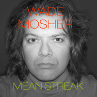 Wade Mosher - Mean Streak