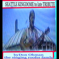 Don Ohman Singing Roofer - Seattle Kingdome to Late Tribute