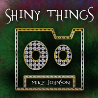 Mike Johnson - Shiny Things