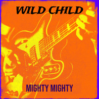 Mighty Mighty - Wild Child