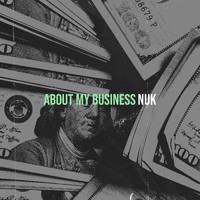 Nuk - About My Business (Explicit)
