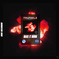TruFeelz - Make It Boom